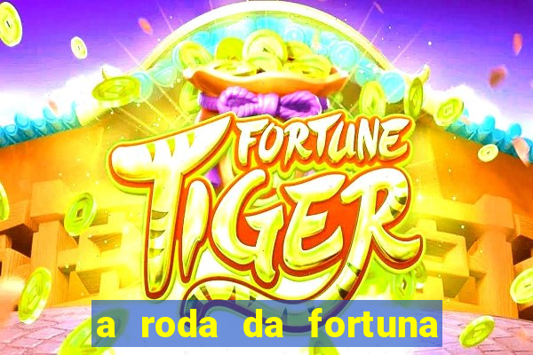 a roda da fortuna o que ele sente por mim
